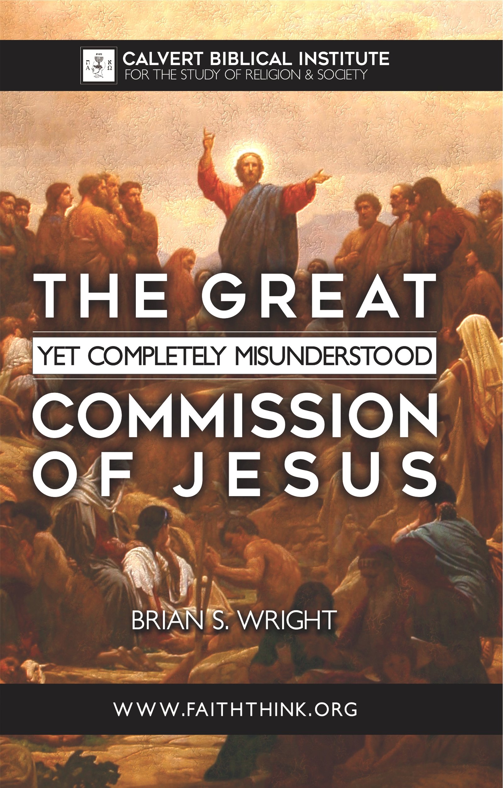 The Great Yet Completely Misunderstood Commission of Jesus: The Original Hebrew Understanding of Discipleship