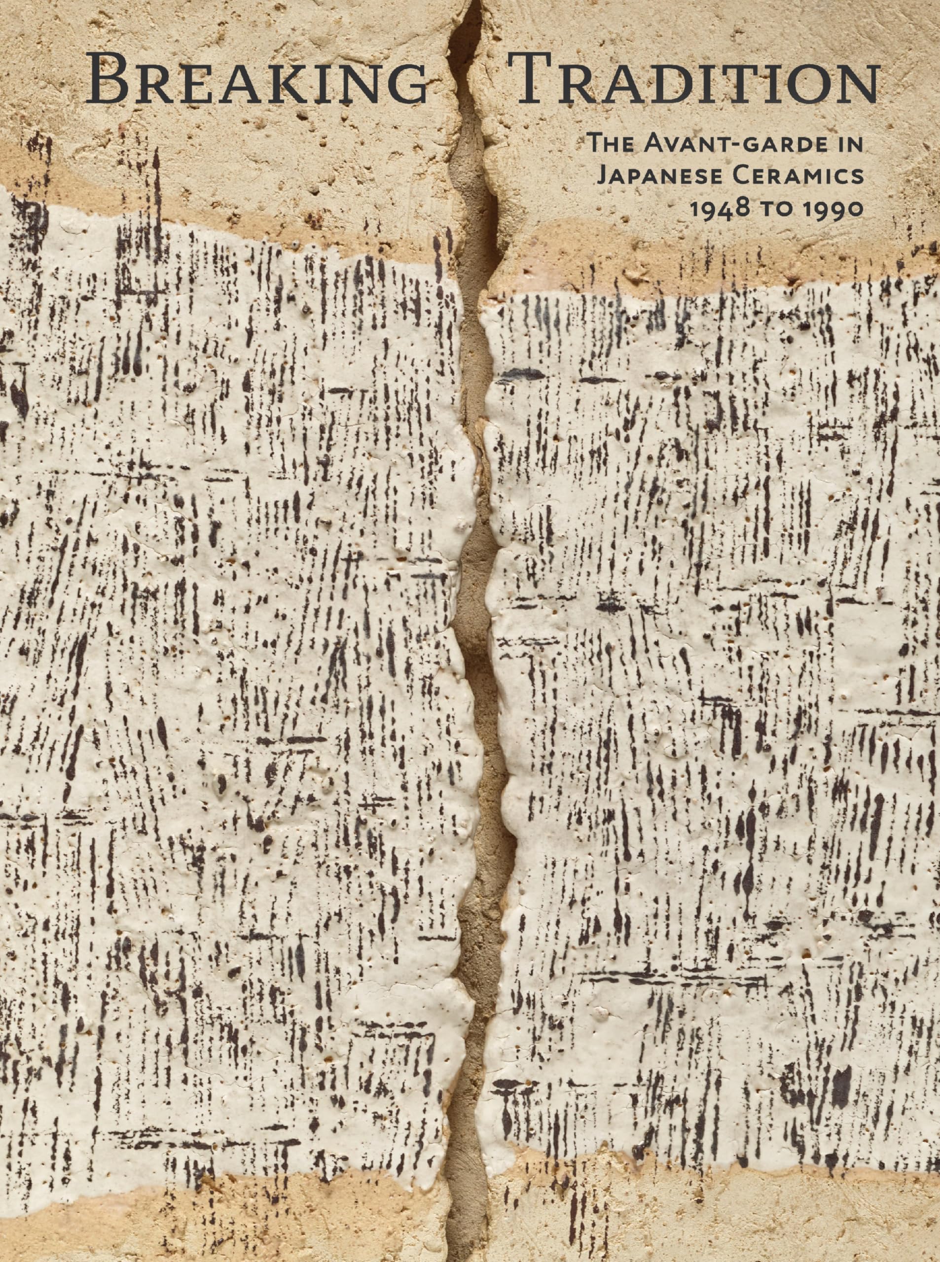 Breaking Tradition: The Avant-Garde in Japanese Ceramics 1948 to 1990