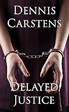 Delayed Justice (A Marc Kadella Legal Mystery Book 6)