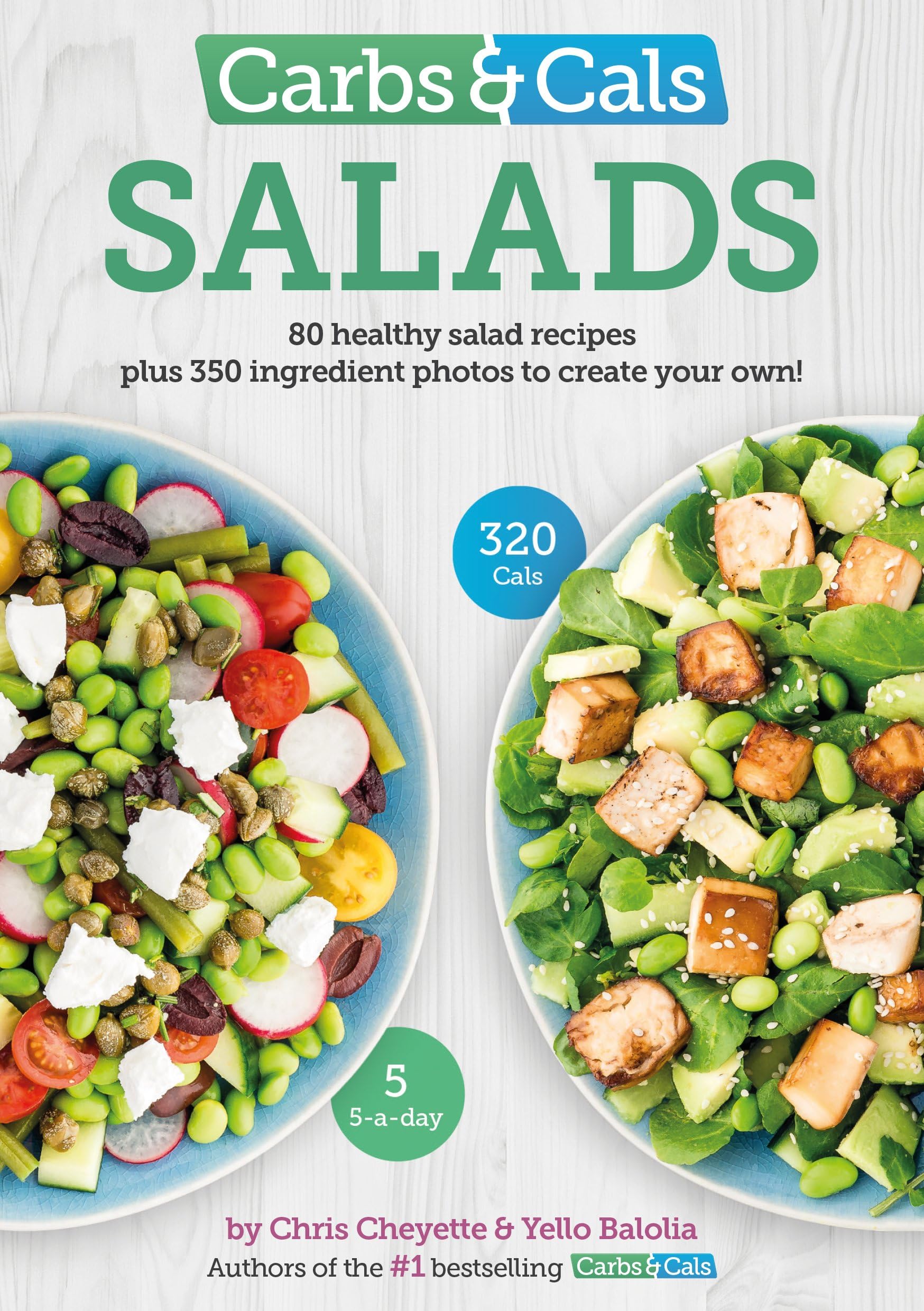 Carbs & Cals Salads: 80 Healthy Salad Recipes & 350 Photos of Ingredients to Create Your Own!