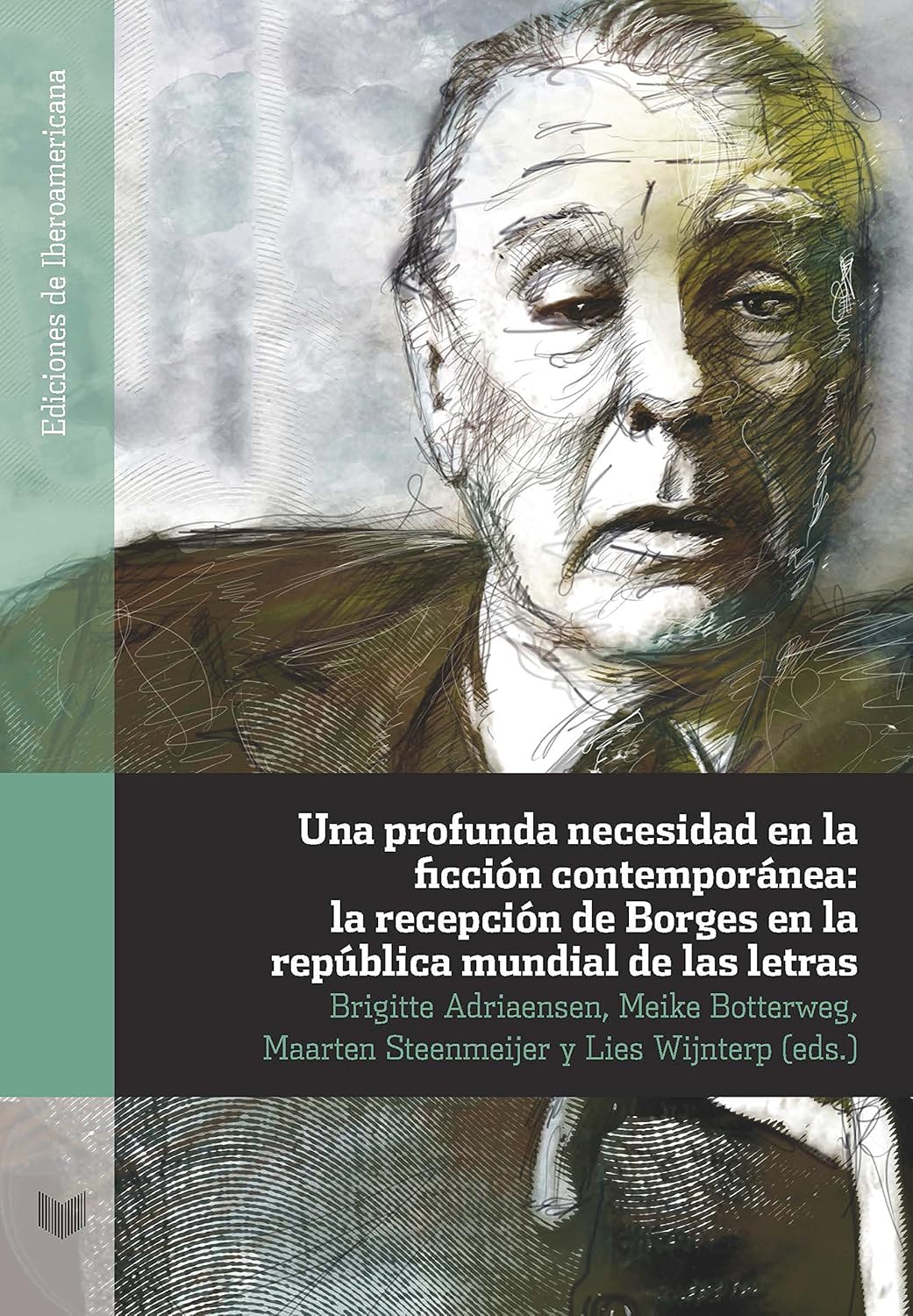Una profunda necesidad en la ficción contemporánea: la recepción de Borges en la república mundial de las letras (Ediciones de Iberoamericana nº 76) (Spanish Edition)