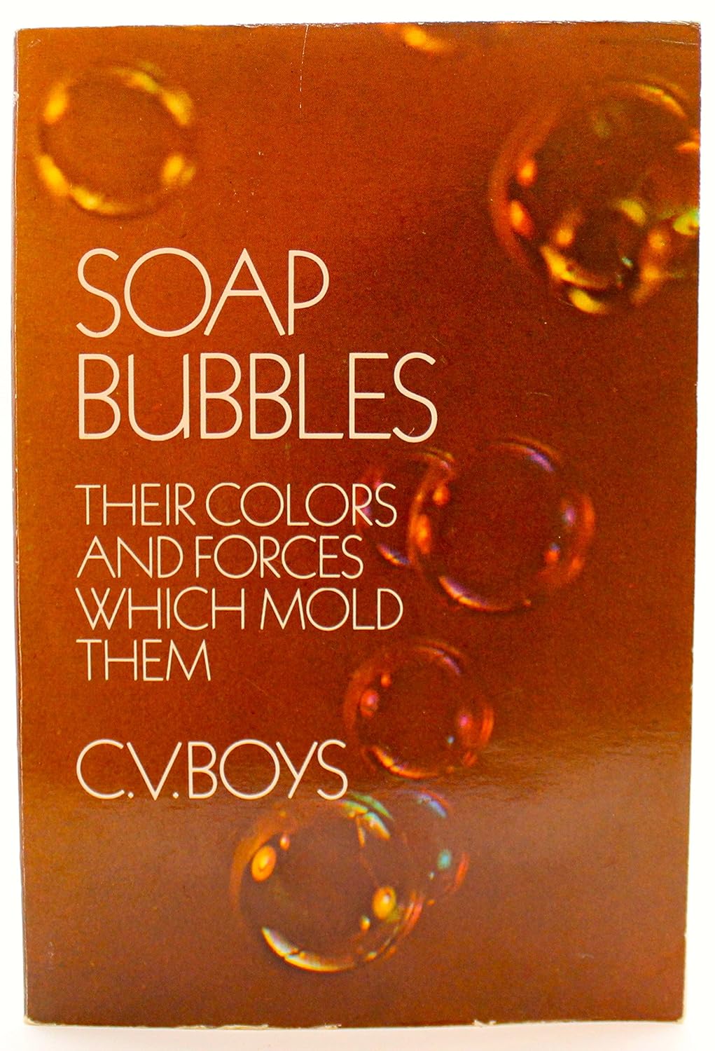 Soap Bubbles Their Colors and the Forces W Charles Vernon Boys Amazon