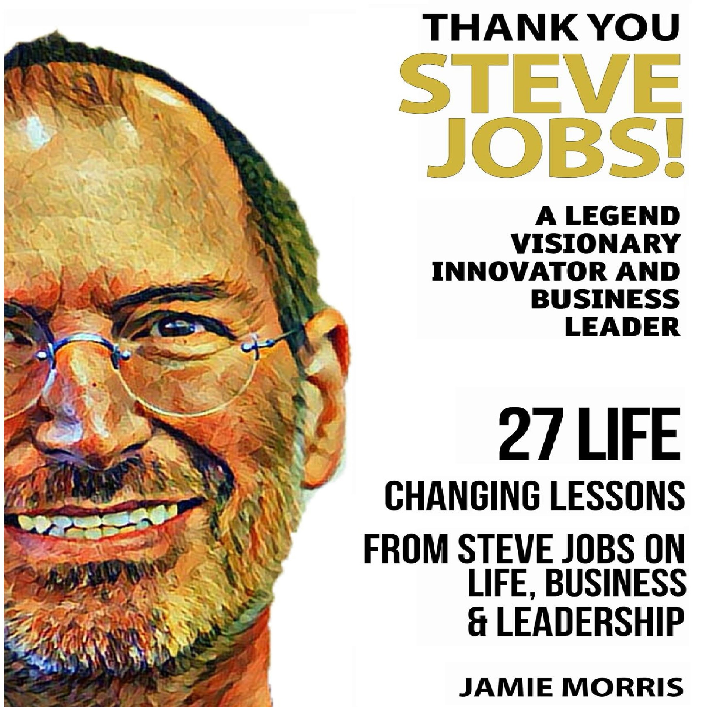 Thank You, Steve Jobs: A Legendary Visionary, Innovator and Business Leader