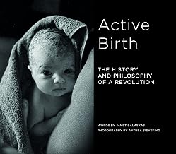Active Birth: The History and Philosophy of a Revolution