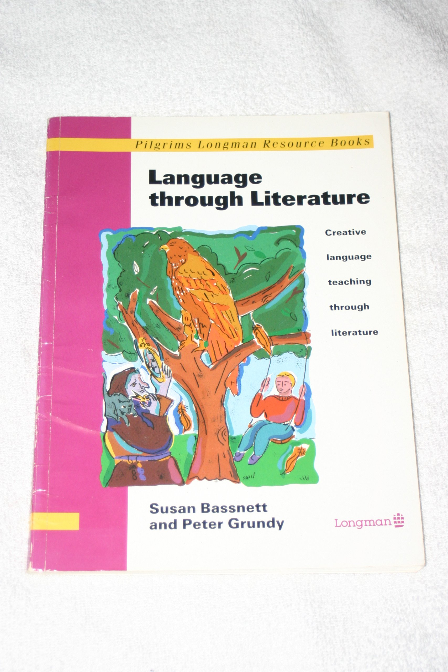 Language Through Literature: Creative Language Teaching Through Literature