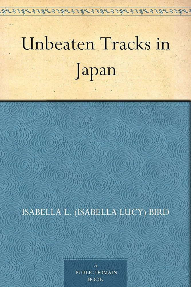 Unbeaten Tracks in Japan 日本奥地紀行2巻セット Amazon | Unbeaten Tracks in Japan | Bird, Isabella L. | Japan