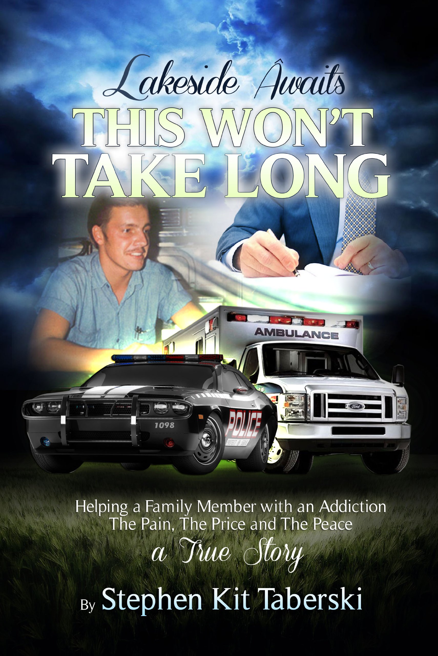 Lakeside Awaits THIS WON'T TAKE LONG: Helping a Family Member with an Addiction The Pain, The Price and The Peace