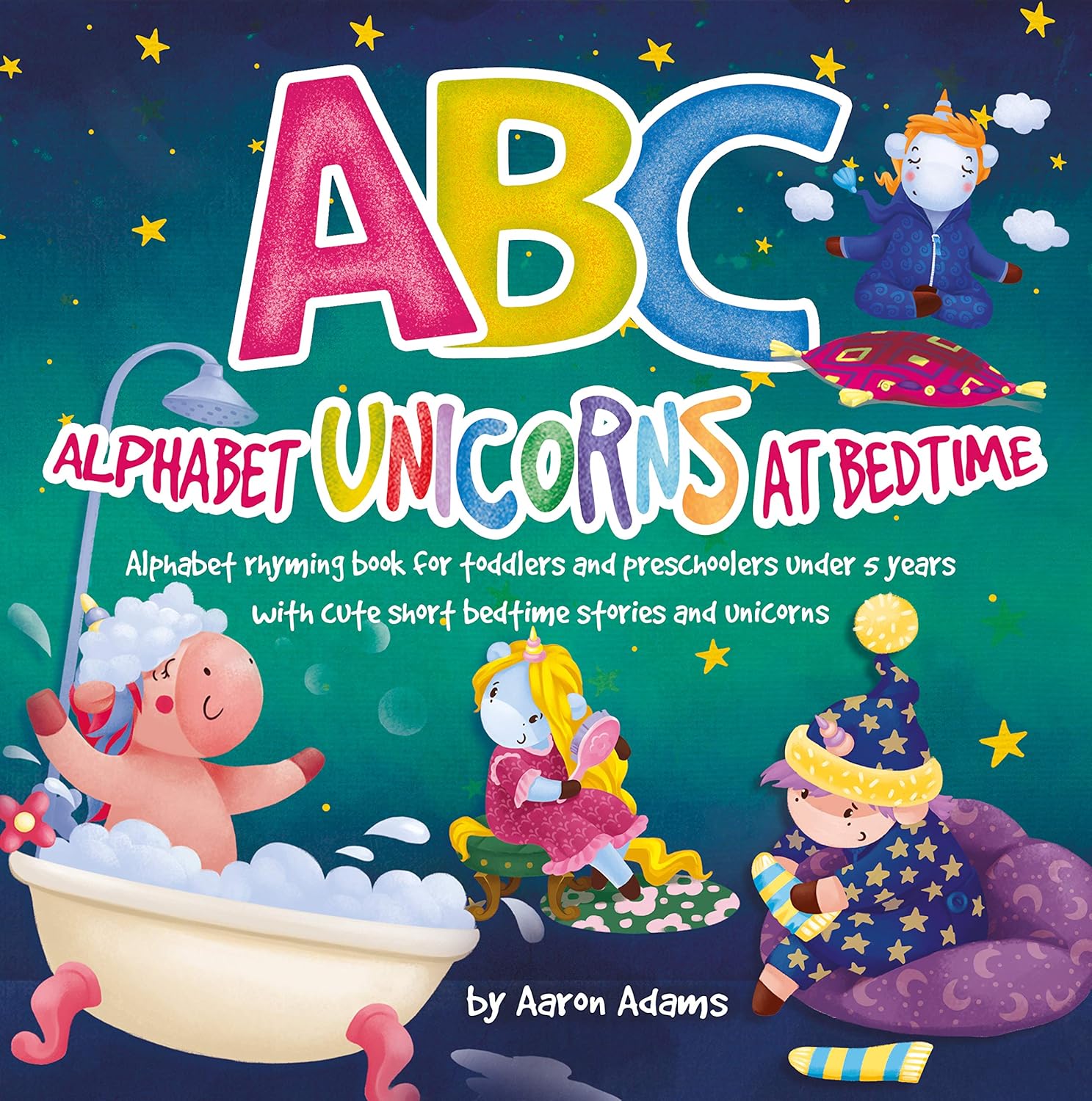 ABC: Alphabet Unicorns at Bedtime: Alphabet rhyming book with cute short bedtime stories and unicorns (Cute children’s ABC books 2)