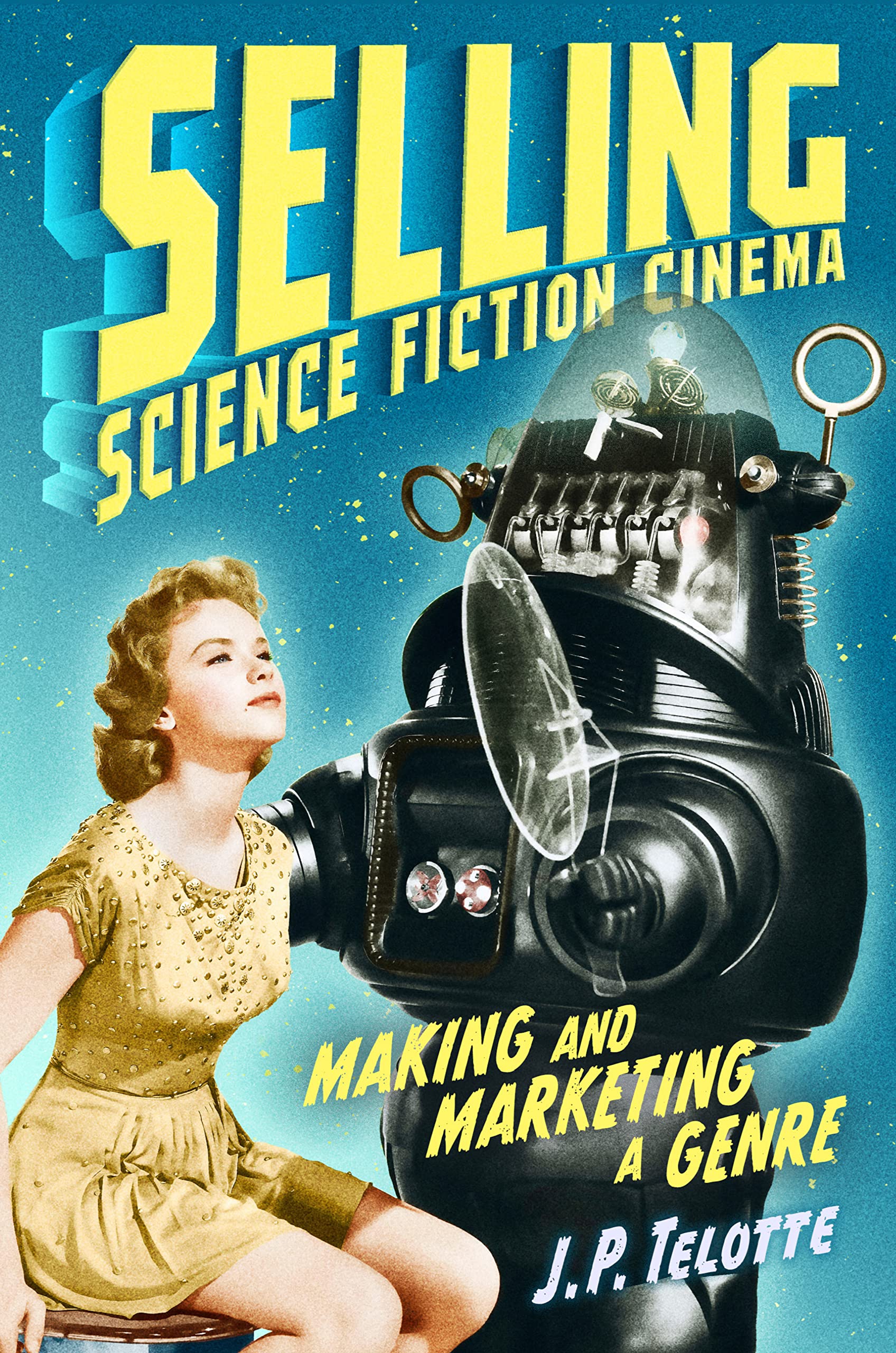 Science Fiction Cinema book Making and Marketing a Genre