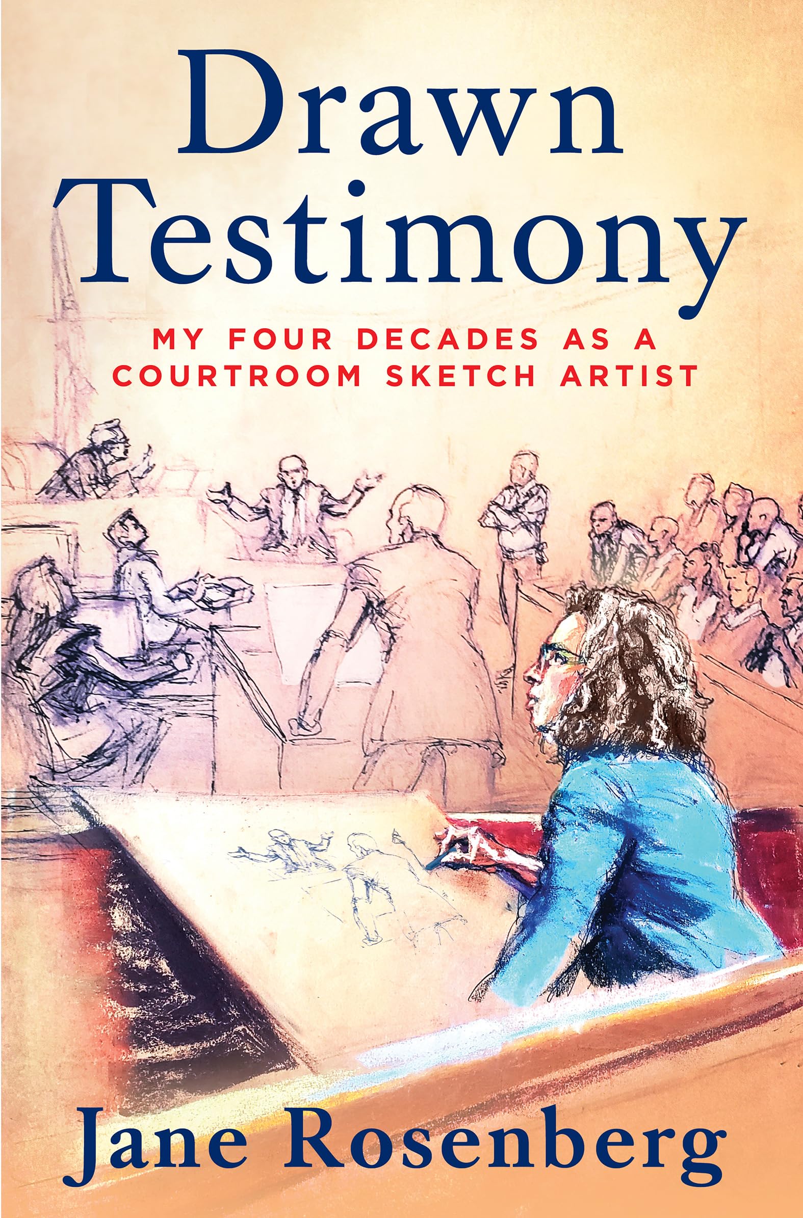 Drawn Testimony: My Four Decades as a Courtroom Sketch Artist – A Fascinating True Crime Book Featuring the Harvey Weinstein and El Chapo Trials