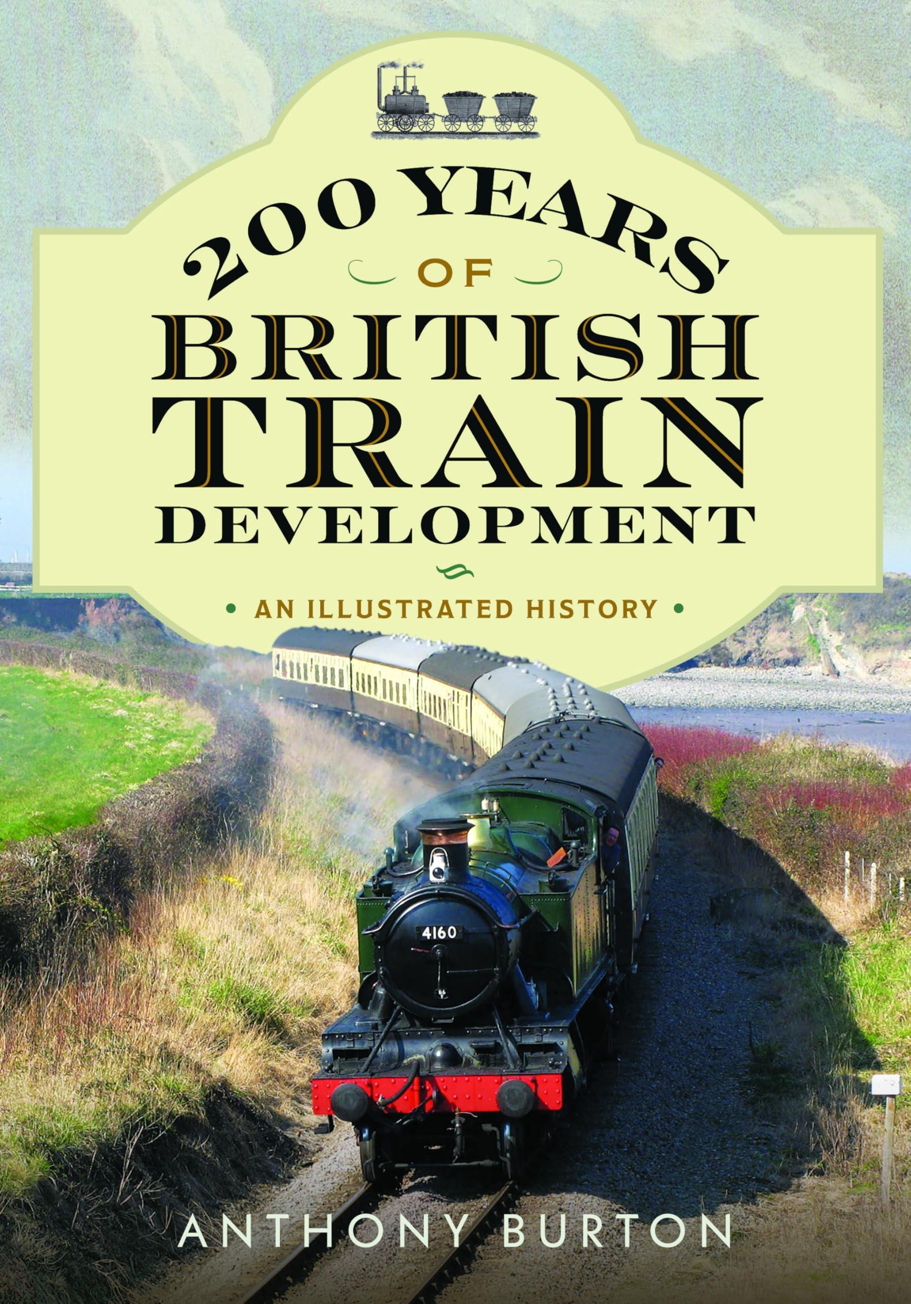 200 Years of British Train Development: An Illu. Burton, Burton,**