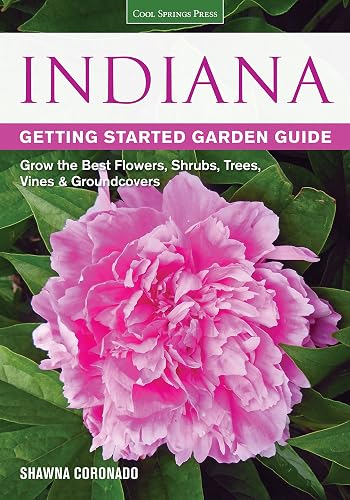 Indiana Getting Started Garden Guide: Grow the Best Flowers, Shrubs,