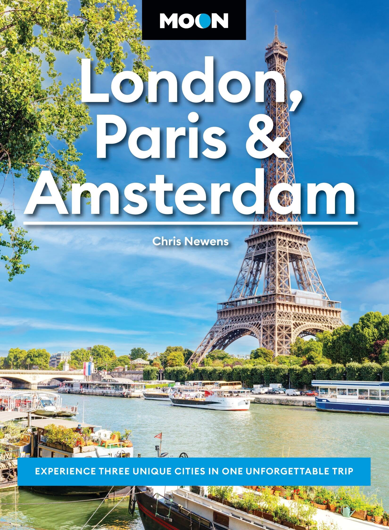 Moon London, Paris & Amsterdam (First Edition): Experience Three Unique Cities in One Unforgettable Trip