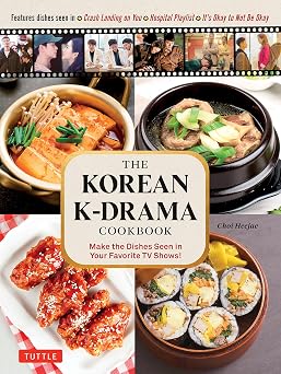 The Korean K-Drama Cookbook Make the Dishes Seen in Your Favorite TV Shows!