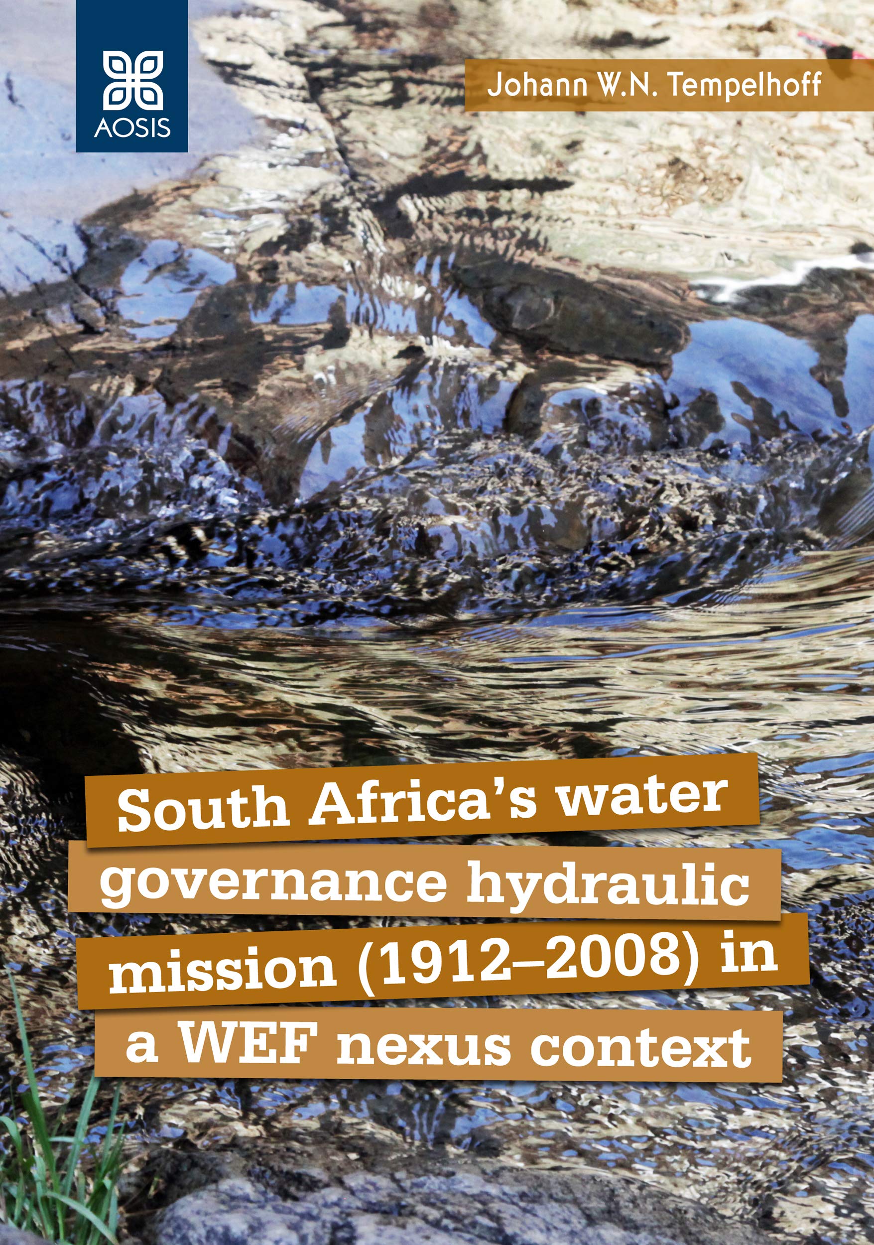 South Africa’s water governance hydraulic mission (1912–2008) in a WEF nexus context