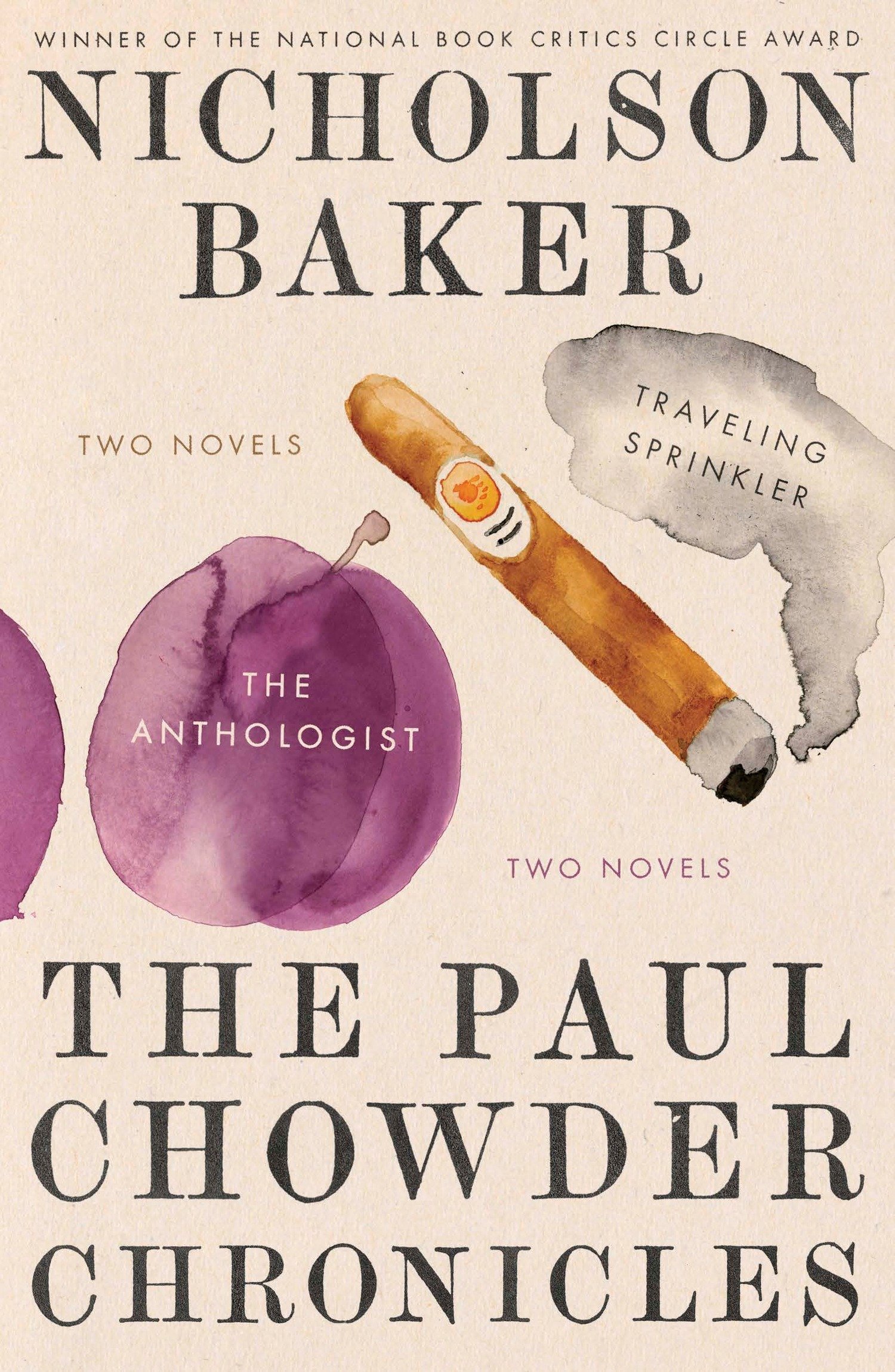 Nicholson BakerThe Paul Chowder Chronicles: The Anthologist and Traveling Sprinkler, Two Novels