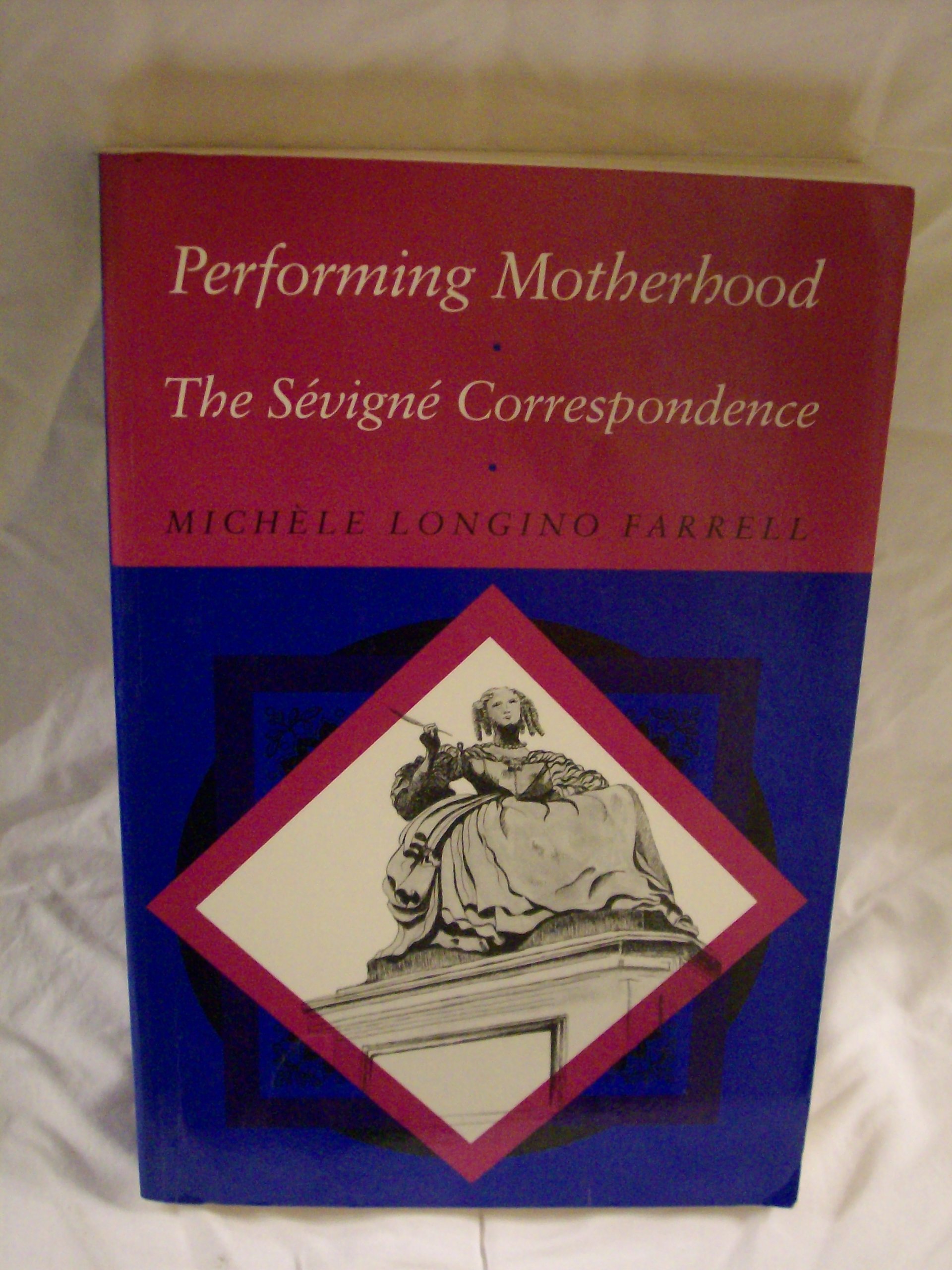 Performing Motherhood: The Sevigne Correspondence
