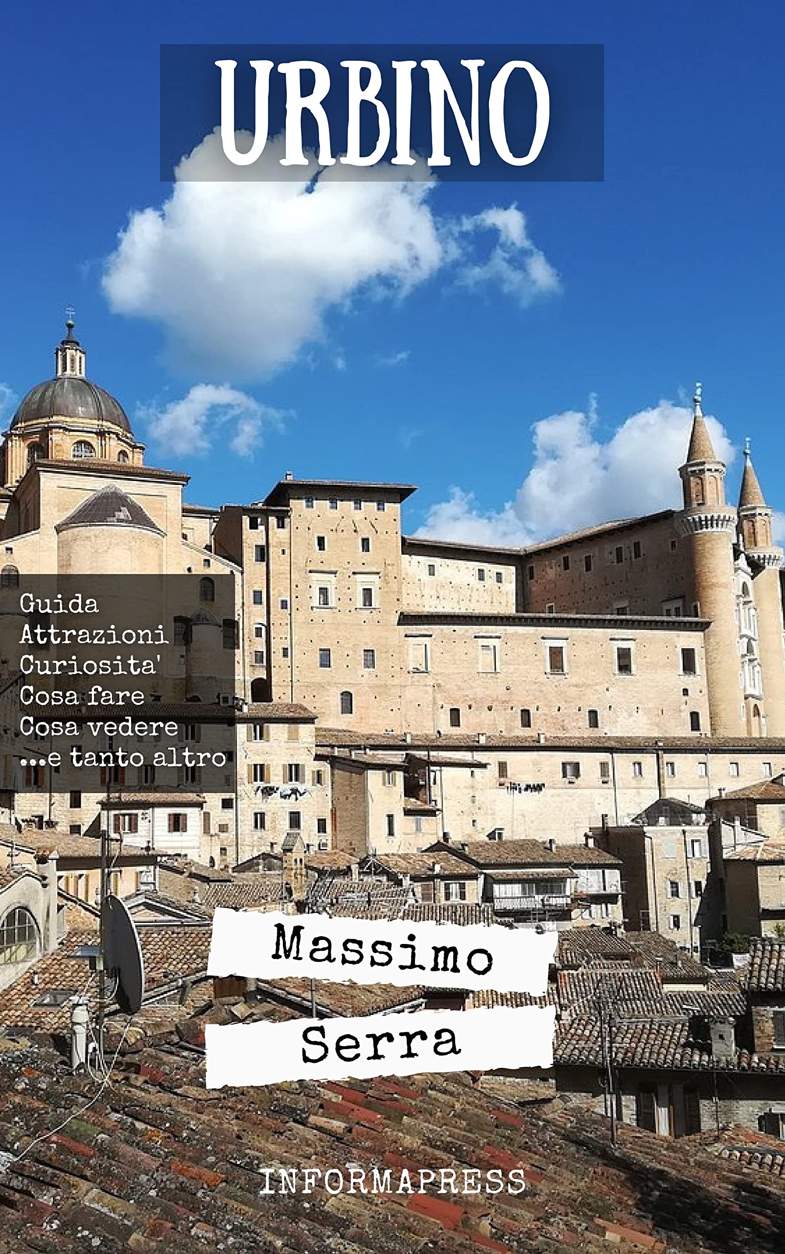 Urbino Guida Completa Della Citta Simbolo Del Rinascimento 38 ...
