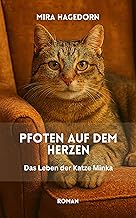 Pfoten auf dem Herzen: Das Leben der Katze Minka