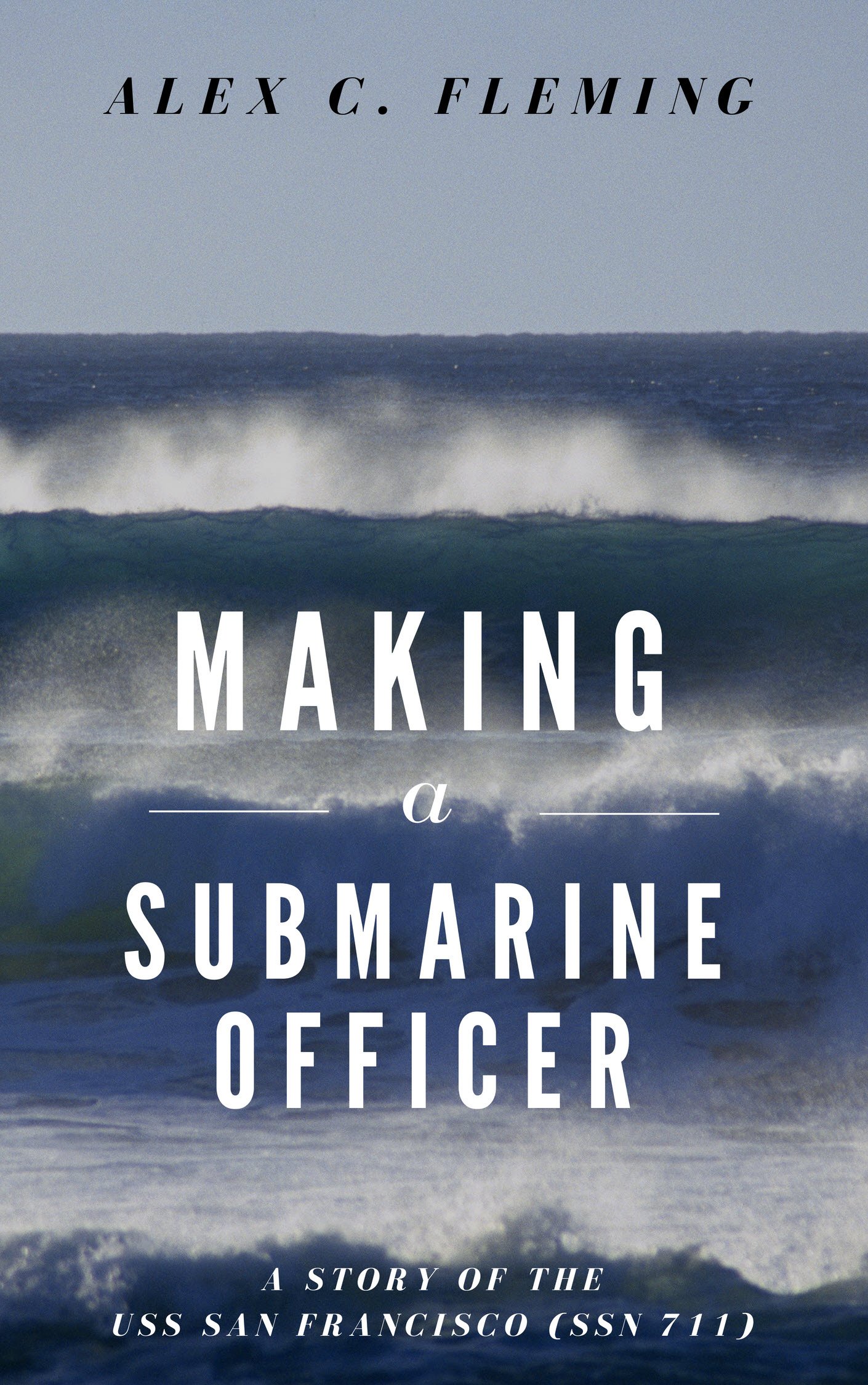 Making a Submarine Officer - A story of the USS San Francisco (SSN 711)