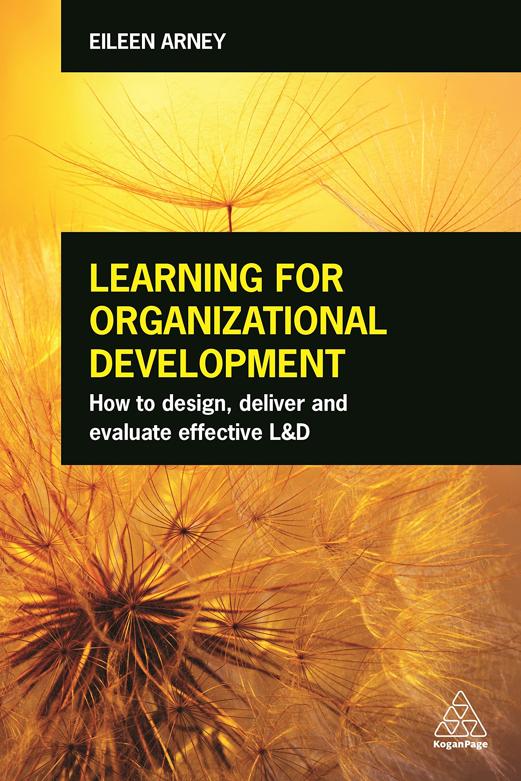 Learning for Organizational Development: How to Design, Deliver and Evaluate Ef