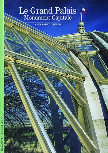 Le Grand Palais: Monument-Capitale