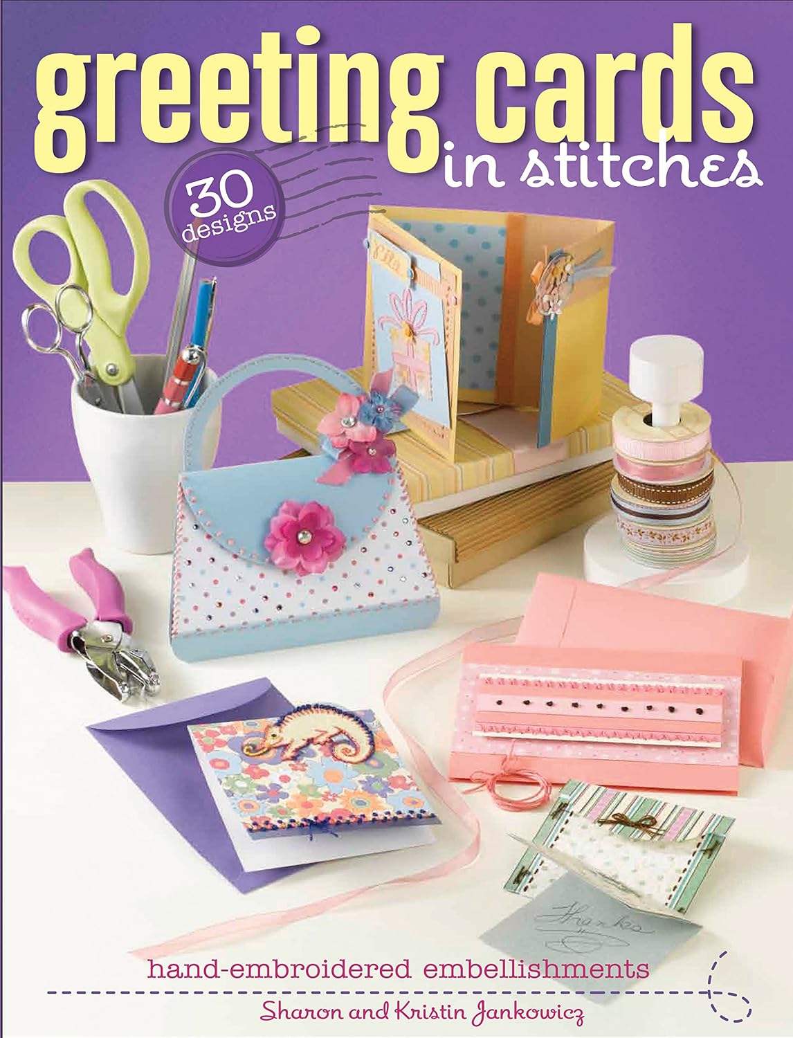 Greeting Cards in Stitches: 30 Designs with Hand-Embroidered Embellishments