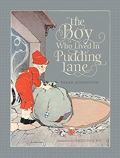 The Boy Who Lived in Pudding Lane: Being a true account, if only you believe it, of the life and ways of Santa, oldest son of Mr. and Mrs. Claus
