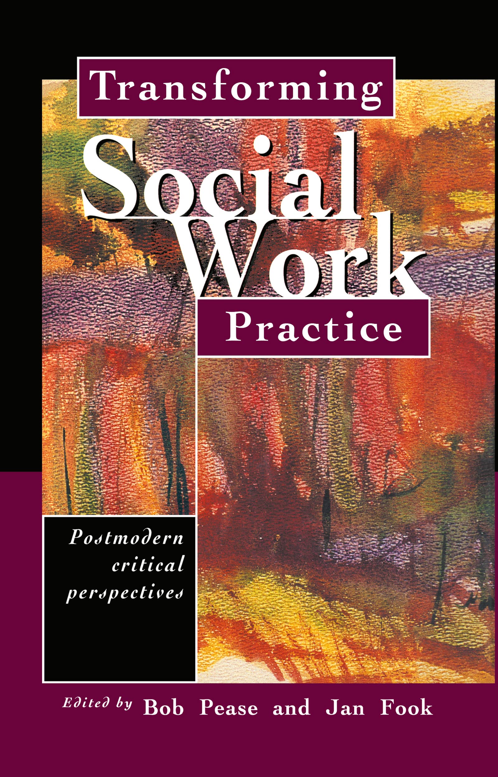 Transforming Social Work Practice: Postmodern Critical Perspectives