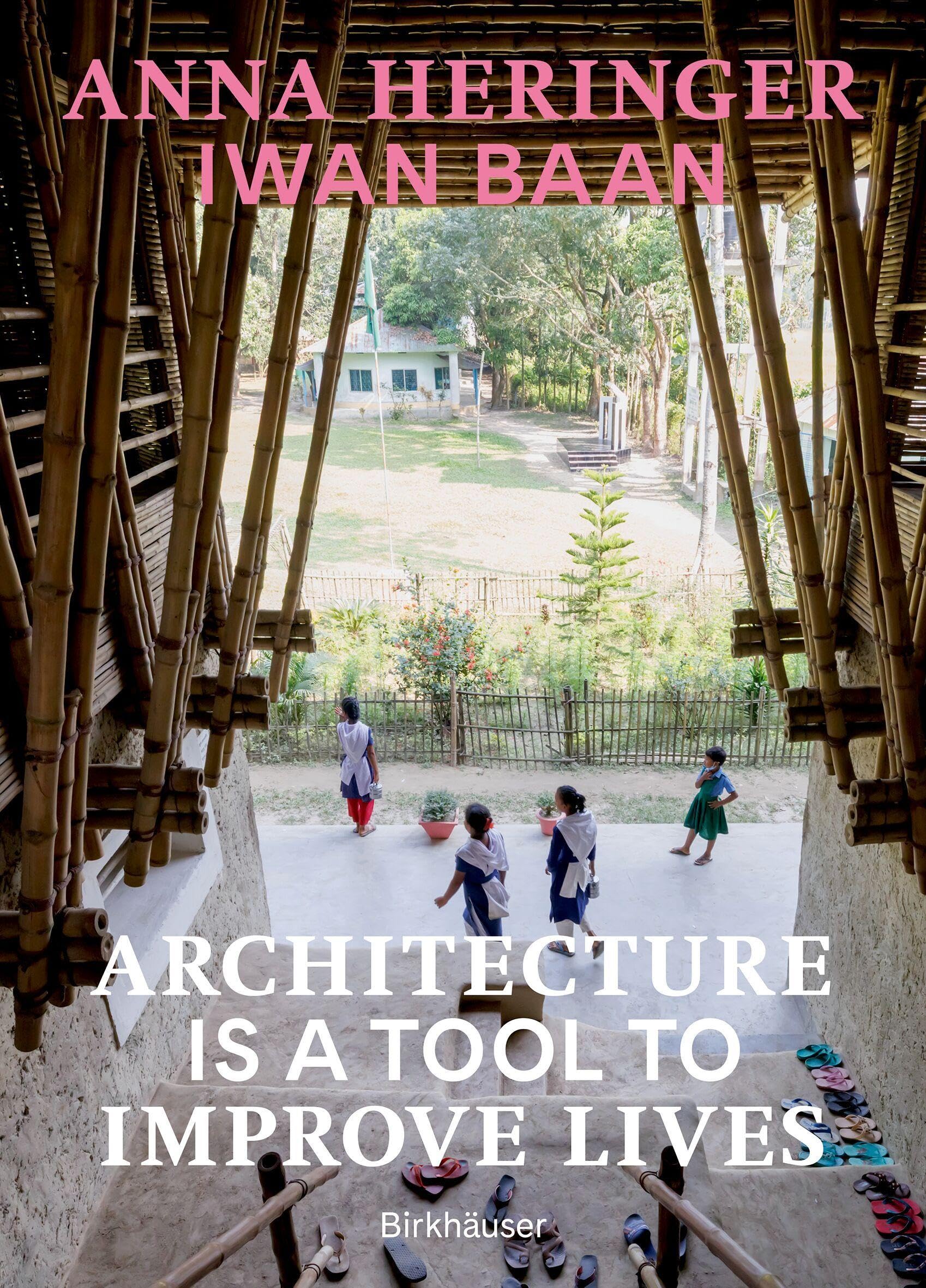 Architecture Is a Tool to Improve Lives: Anna Heringer's Buildings Photographed by Iwan Baan