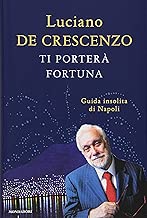 Ti porter fortuna Guida insolita di Napoli