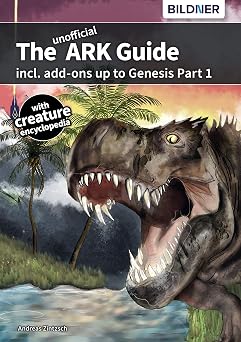 The unofficial ARK Guide incl. add-ons up to Genesis part 1 full color