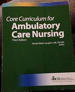 Core Curriculum for Ambulatory Care Nursing (Laughlin, Core Curriculum for Ambulatory Care Nursing)