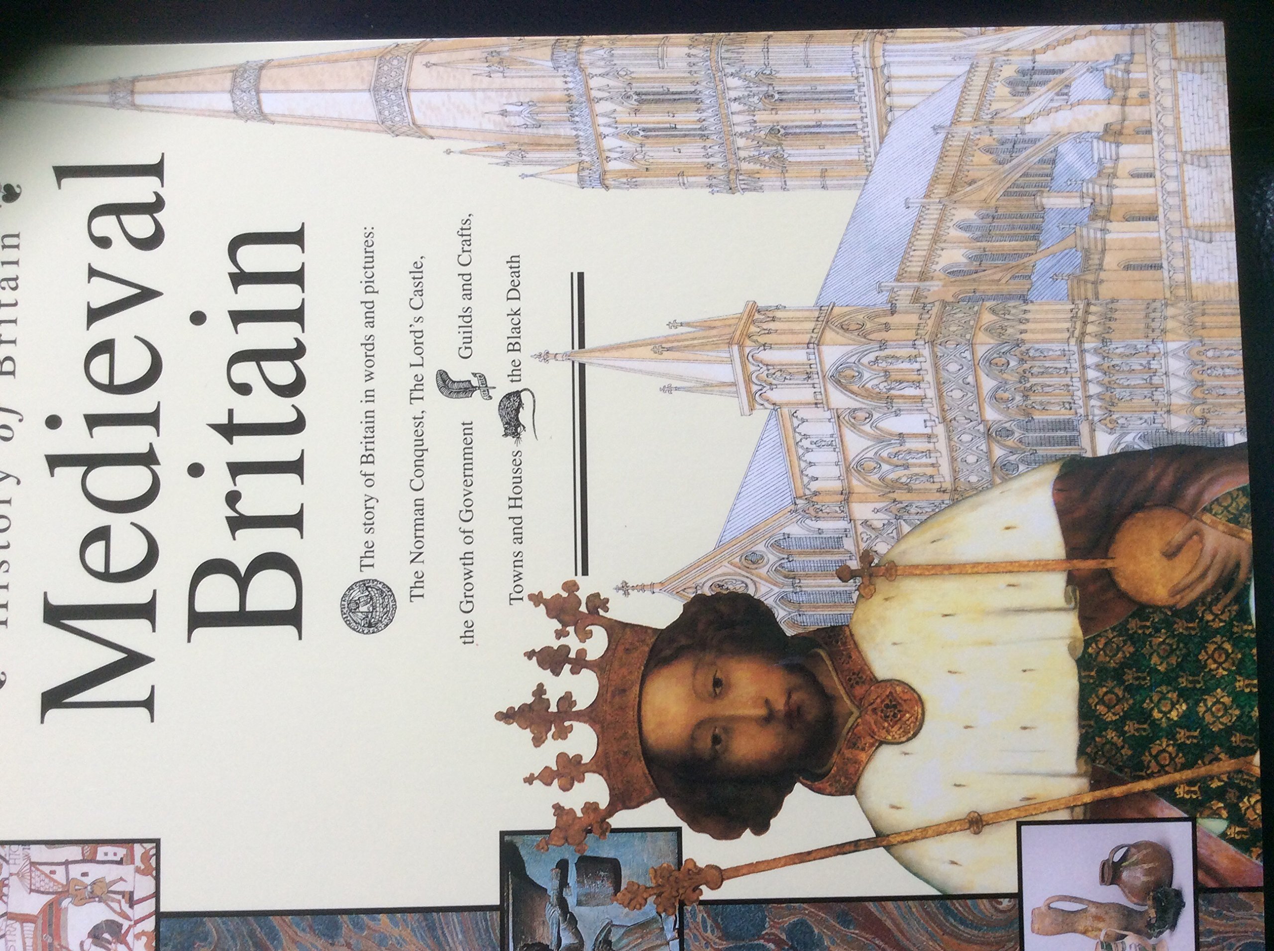 Medieval Britain (History of Britain S.)