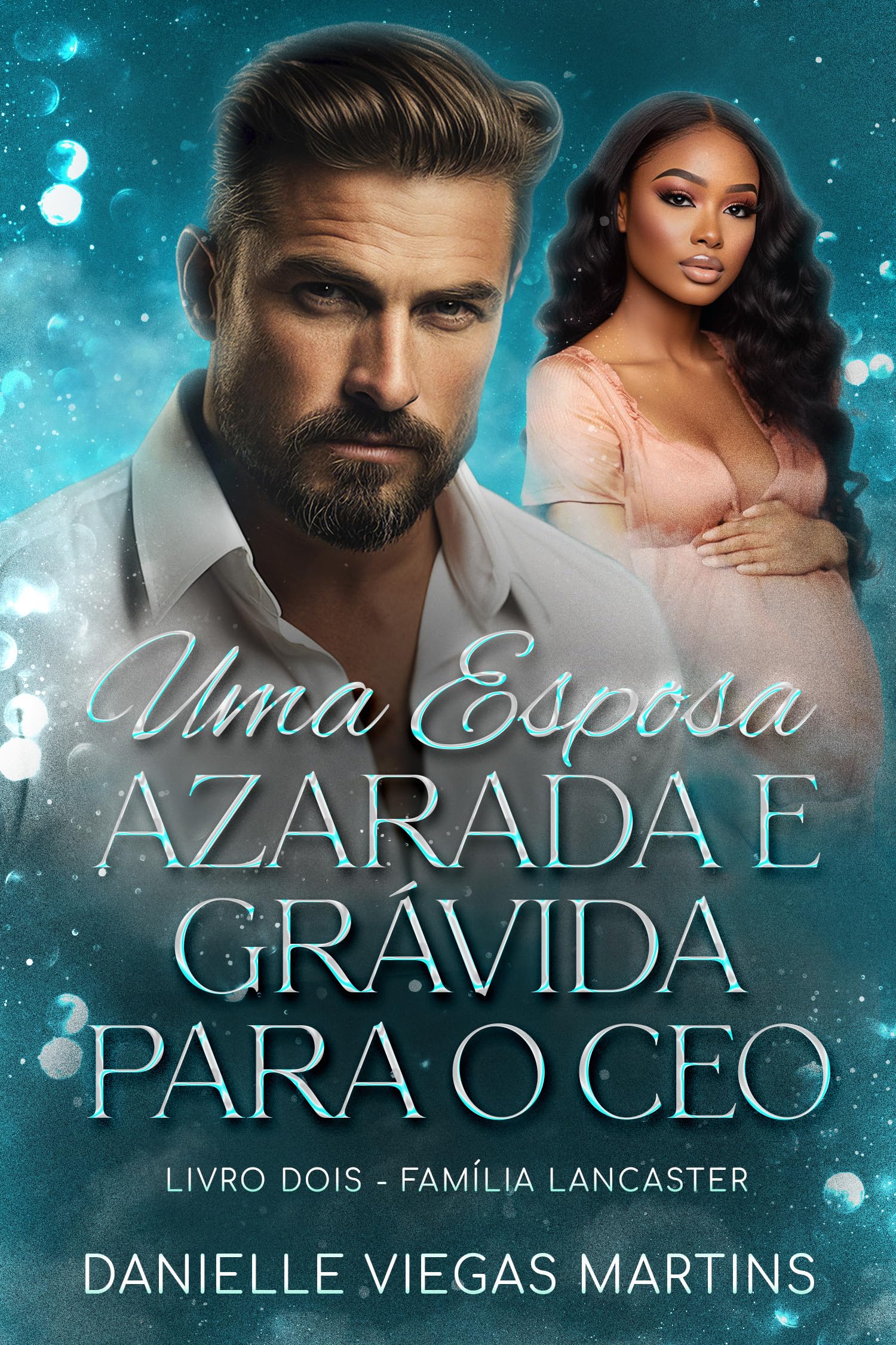 UMA ESPOSA AZARADA E GRÁVIDA PARA O CEO: Série Família Lancaster - Livro II (Portuguese Edition)