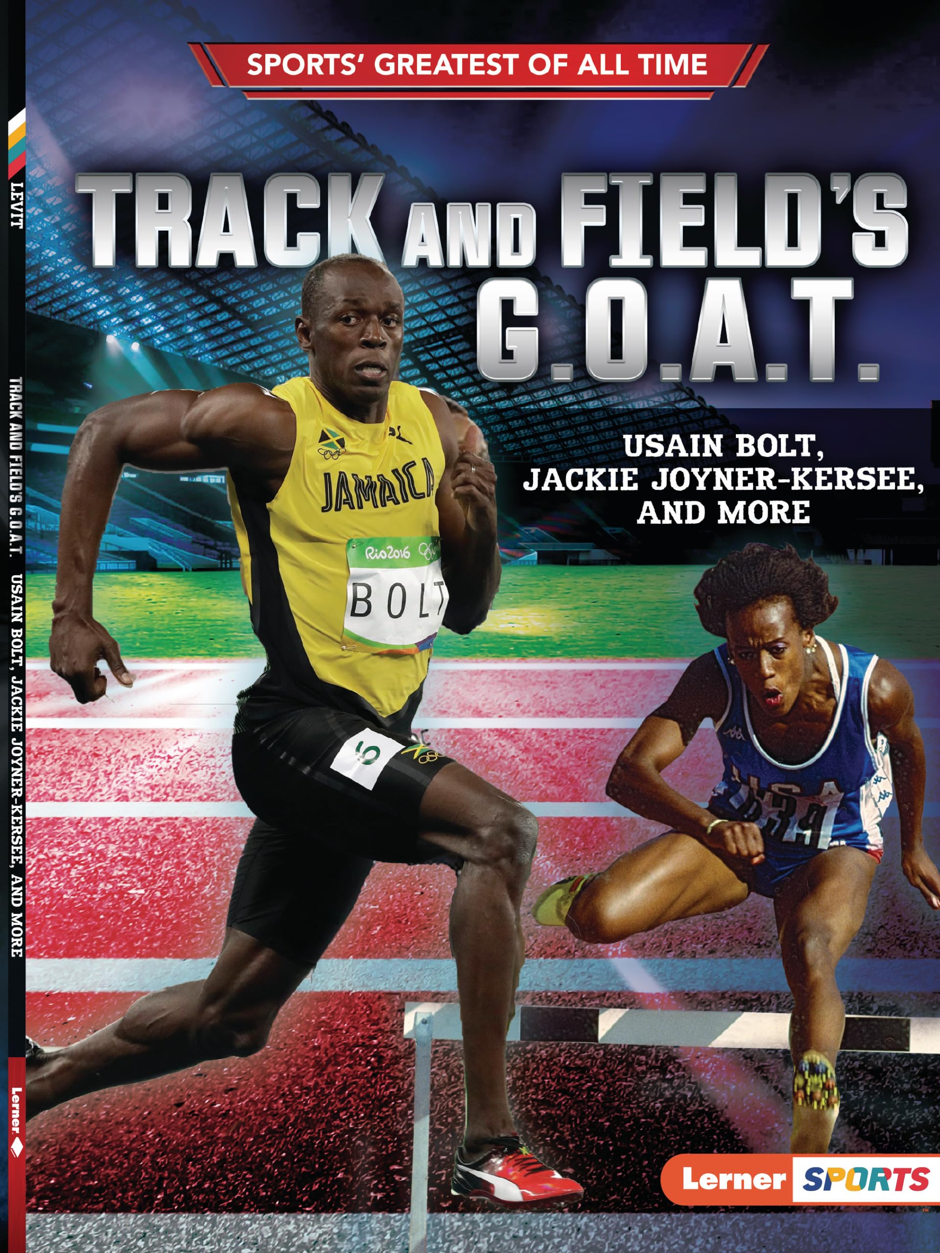 Track and Field's G.O.A.T.: Usain Bolt, Jackie Joyner-Kersee, and More (Sports' Greatest of All Time (Lerner (Tm) Sports))