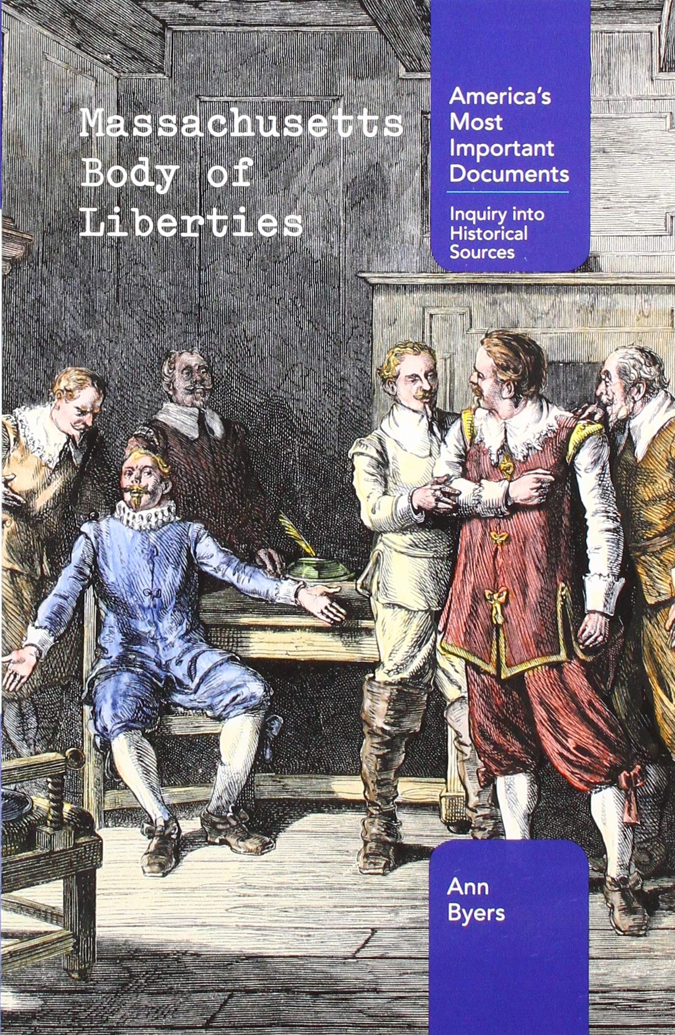 Massachusetts Body of Liberties (America's Most Important Documents: Inquiry into Historical Sources)