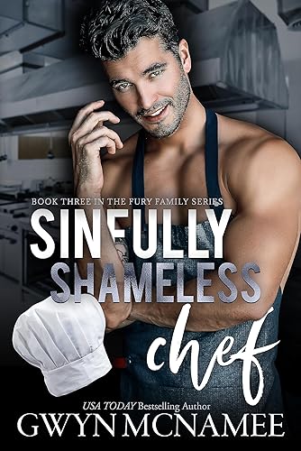 Sinfully Shameless Chef: (An Enemies to Lovers Spicy Romance) (The Fury Family Series Book 3)