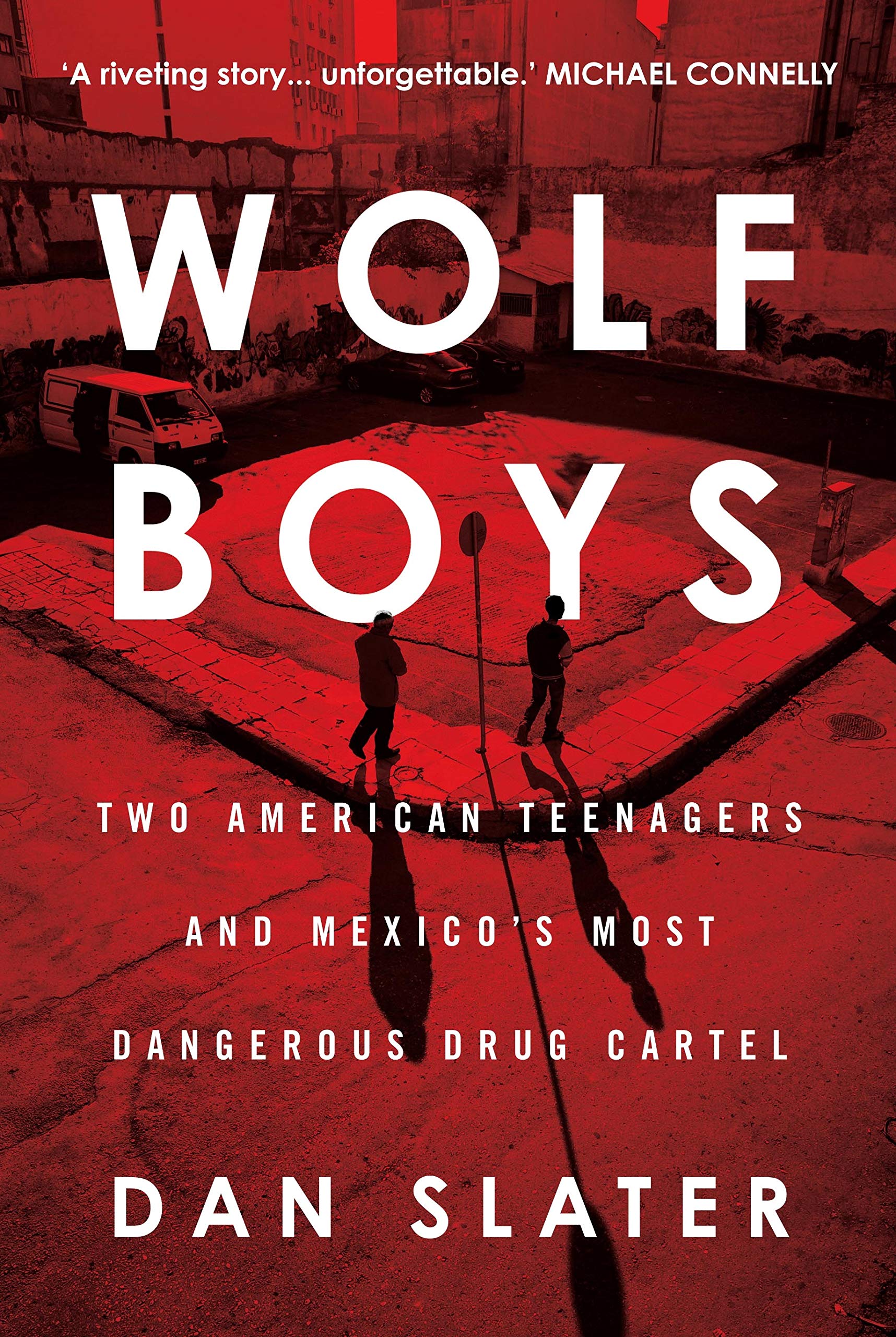 Wolf Boys: Two American Teenagers and Mexico's Most Dangerous Drug Cartel