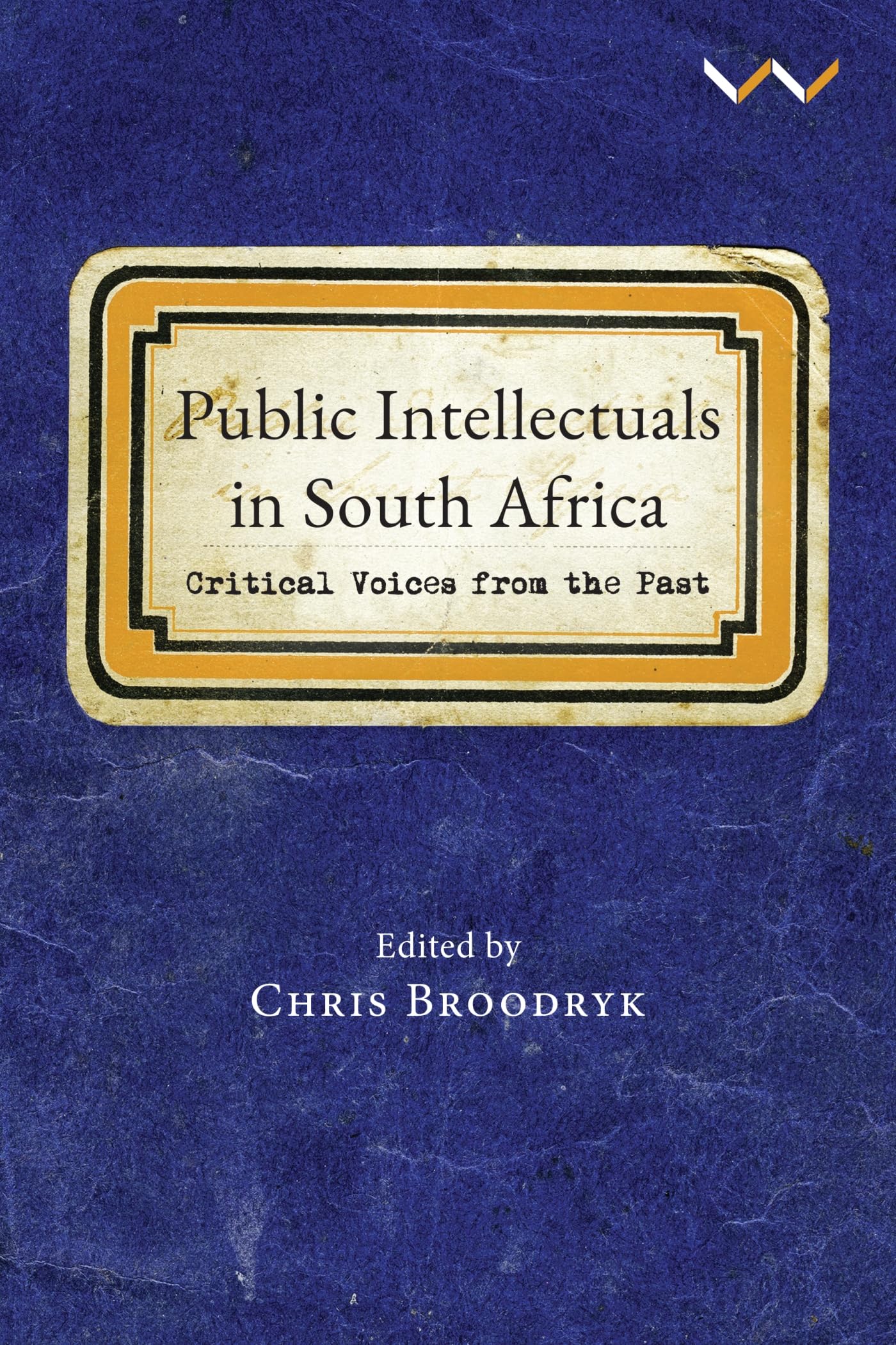 Public Intellectuals in South Africa: Critical Voices from the Past