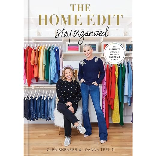 The Home Edit: Stay Organized: The Ultimate Guide to Making Systems Stick