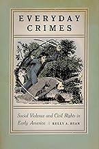 Everyday Crimes: Social Violence and Civil Rights in Early America