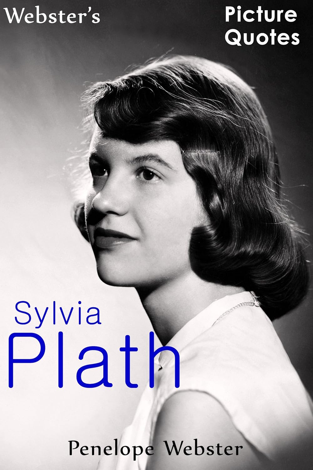ster's Sylvia Plath Picture Quotes Kindle edition by Penelope