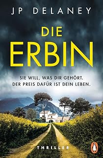 Die Erbin: Sie will, was dir gehört. Der Preis dafür ist dein Leben. Thriller