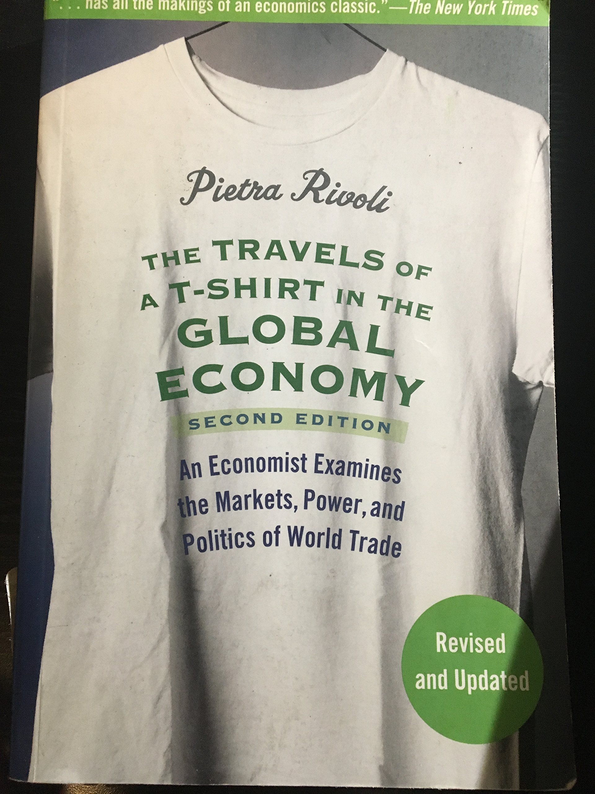 The Travels of a T-Shirt in the Global Economy: An Economist Examines the Markets, Power and Politics of the World Trade, 2nd Edition
