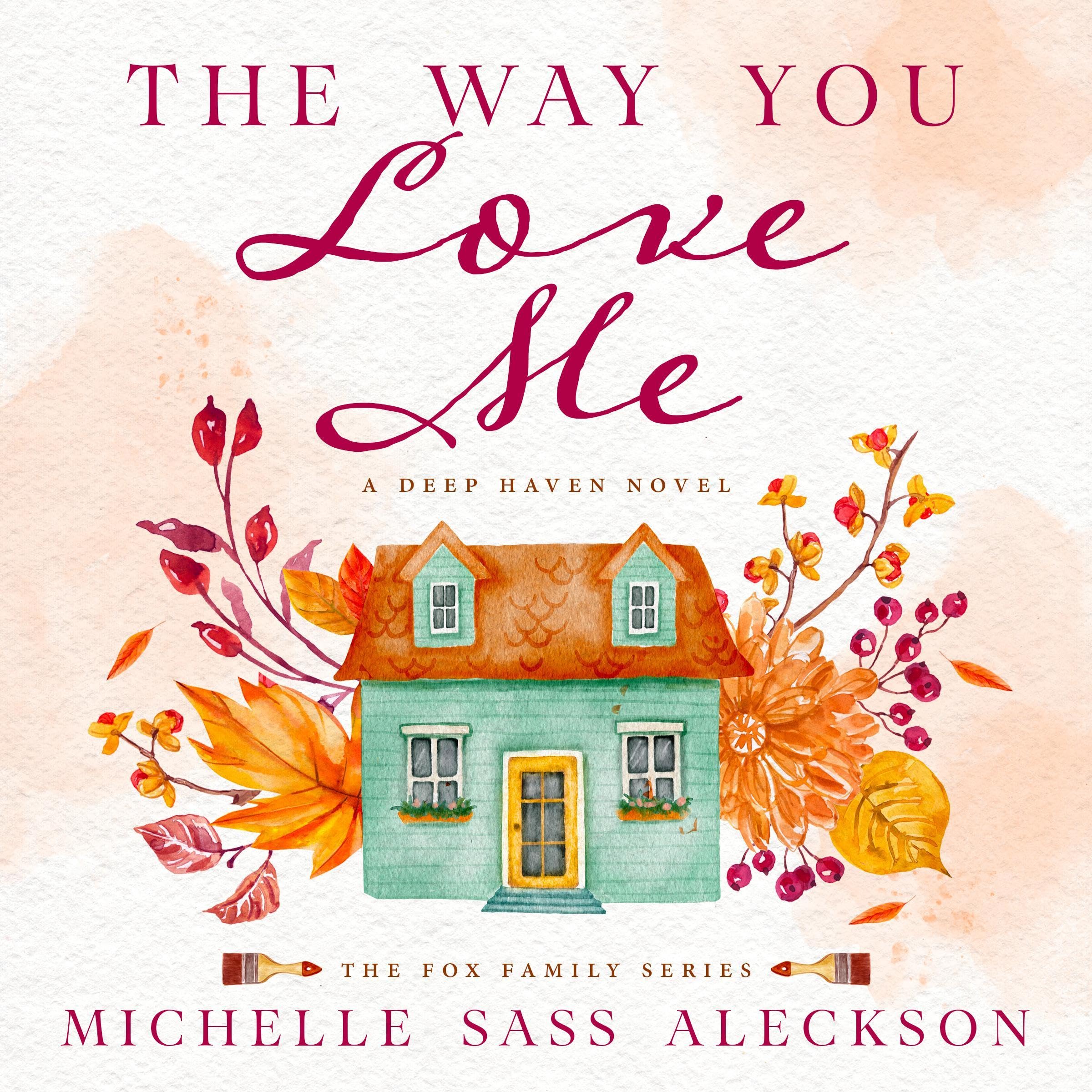 The Way You Love Me: A Deep Haven Novel