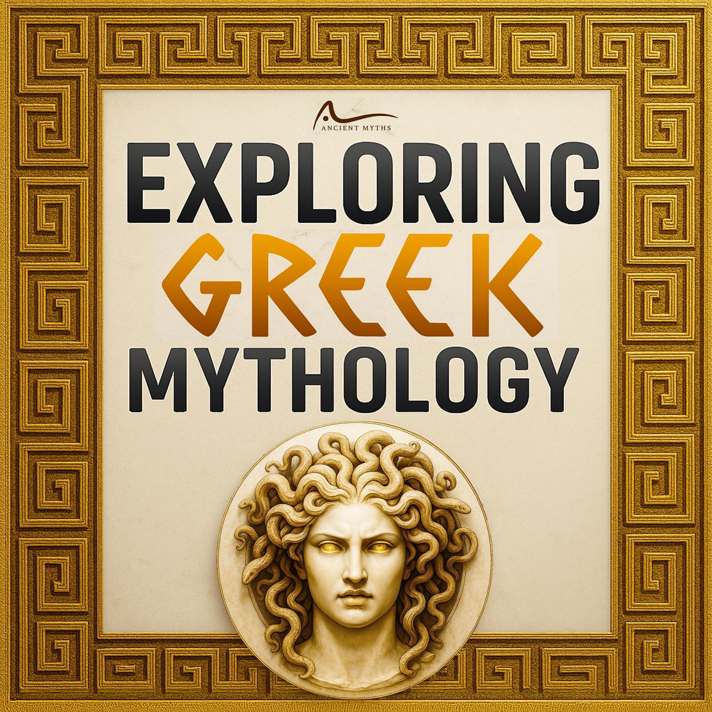 Exploring Greek Mythology: Unravel the Legends of Heroes, Monsters, and the Underworld, and Their Influence on Art, Literature, and Western Culture