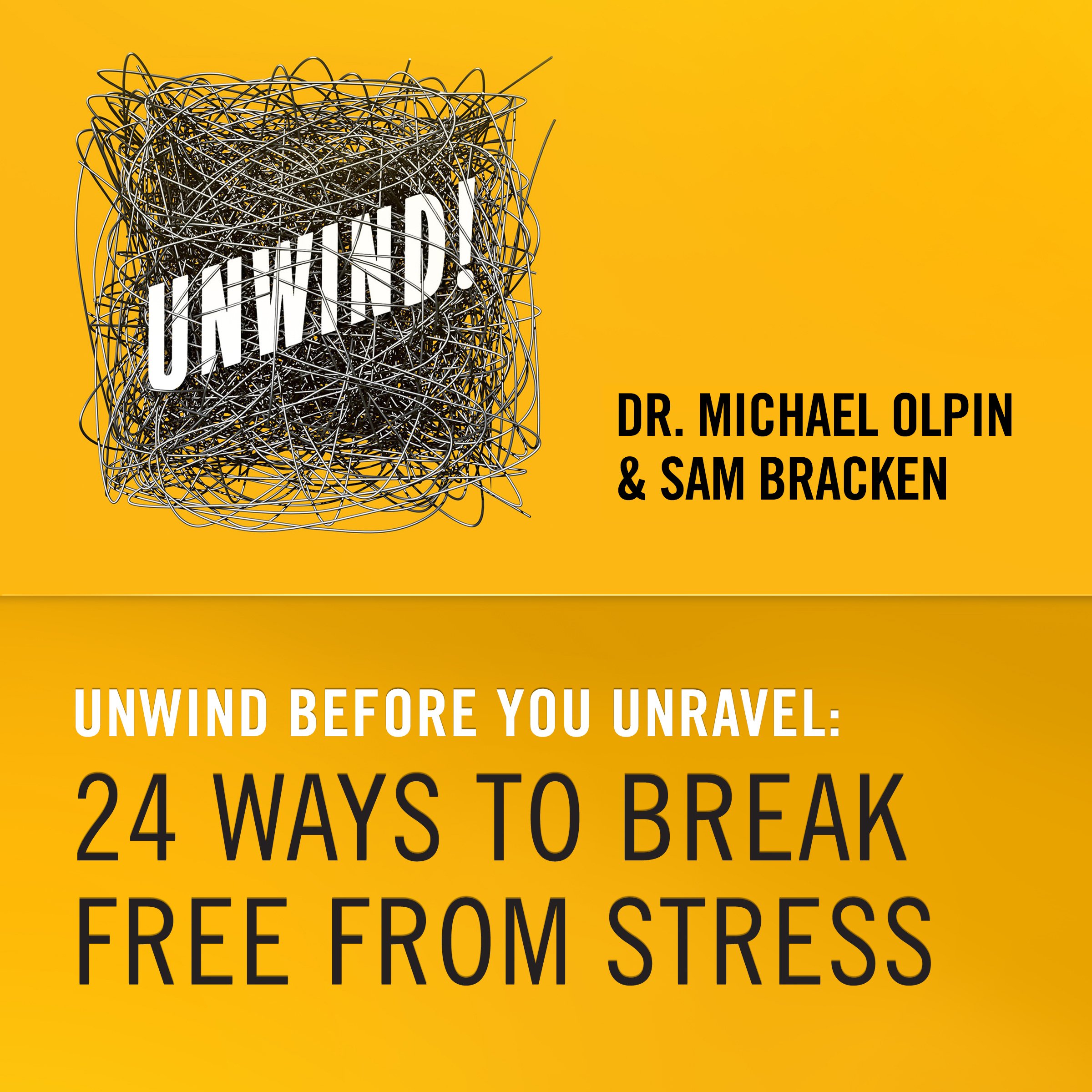 Unwind Before You Unravel - 24 Ways to Break Free from Stress