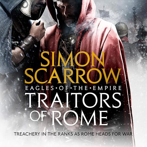 Traitors of Rome: Roman army heroes Cato and Macro face treachery in the ranks