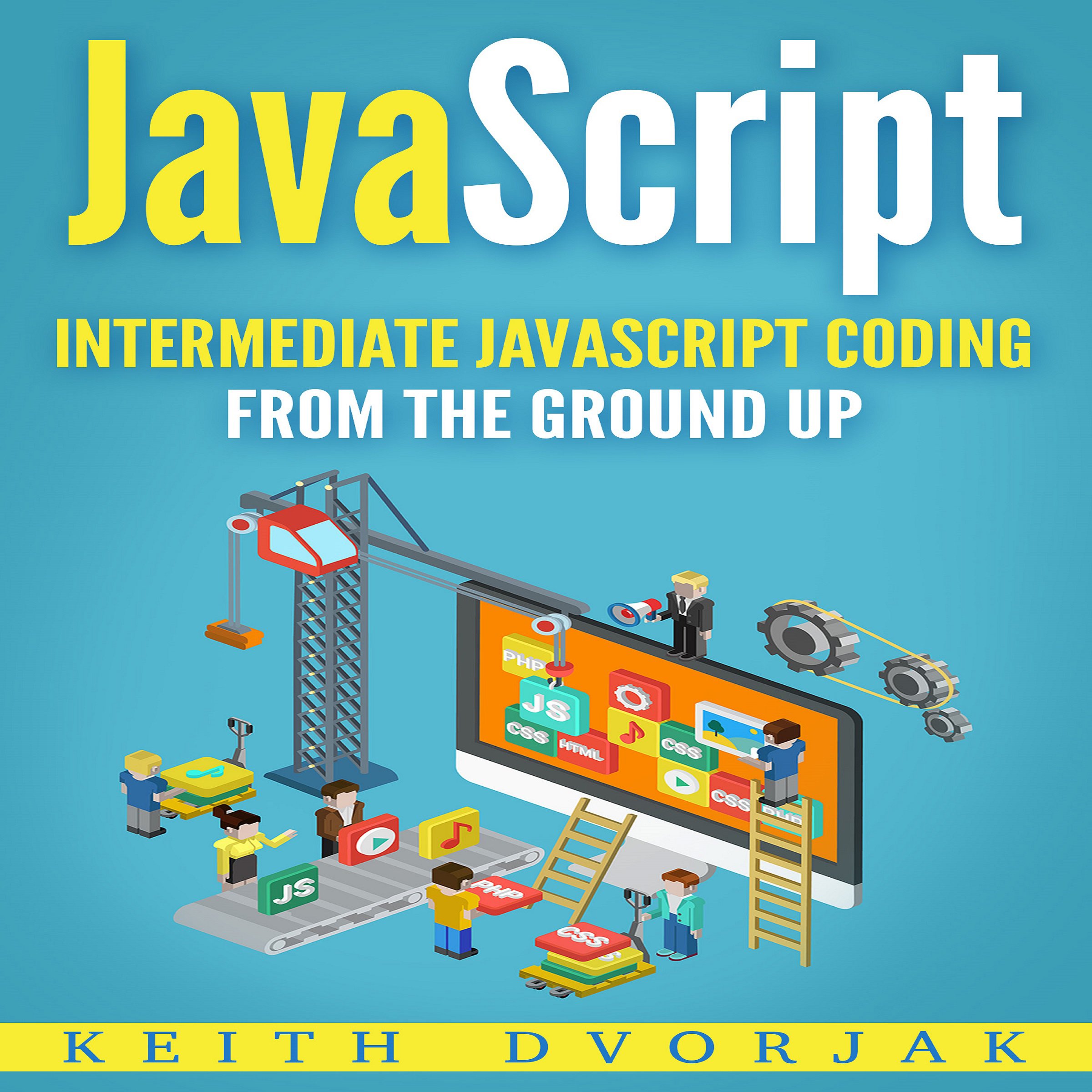 Cover art for JavaScript: Intermediate JavaScript Coding from the Ground Up